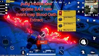 pubg mobile new update gameplay 3.4.0 version added Blood Oath Extract event and new map event