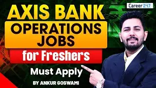 Axis Bank Hiring For Freshers | Operations Executive & Back Office Jobs | Apply Now | Career247