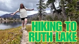 HIKING TO RUTH LAKE