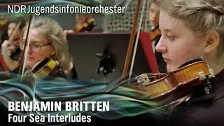 Benjamin Britten: Four Sea Interludes | Garrett Keast | NDR NDR Youth Symphony Orchestra
