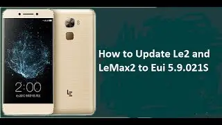 Le2 and LeMax2 New Eui 5.9.021s Offline Update Step-by-Step Tutorial