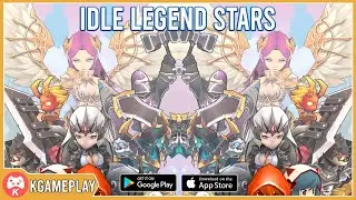 Idle Legend Stars Gameplay Android iOS