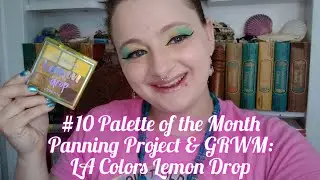 #10 Palette of the Month Panning Project & GRWM: LA Colors Lemon Drop Southern Belle August 2023