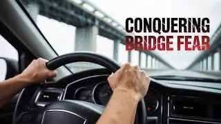 Driving Over Bridges: Rules, Safety, and Overcoming Bridge Anxiety (Gephyrophobia)
