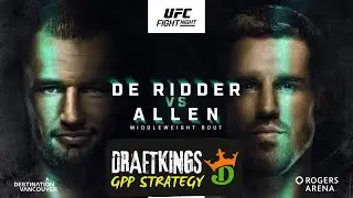 UFC Vancouver DraftKings GPP Builder Show | Tournament Tactics for de Ridder vs Allen