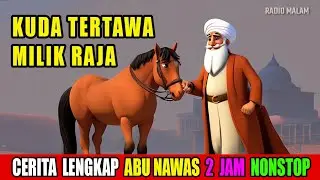 Cerita Lengkap Abu Nawas Penghantar Tidur 2 jam - Membuat Kuda Bisa Tertawa - Radio Malam Abu Nawas