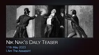 Nik Nak&rsquo;s Daily Teaser &mdash;&nbsp;11-5-2023 &mdash;&nbsp;I Am The Assassin!