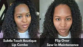 Curly Flip Over Sew-In Maintenance Tips & Subtle Touch Boutique Lip Combo
