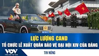 Toàn cảnh lễ xuất quân và diễn tập phương án bảo vệ Đại hội XIV của Đảng  | VOV