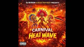 CARNIVAL HEATWAVE 2026 BY SELECTAH KEZY AND DJ BYRON