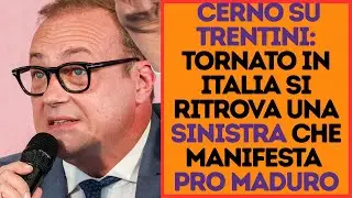 IL PARADOSSO SECONDO CERNO: TRENTINI TORNA DAL VENEZUELA MENTRE LA SINISTRA È IN PIAZZA PER MADURO.
