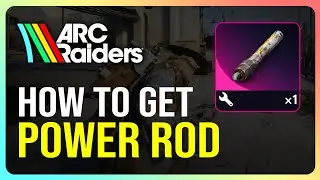 How To Get A Power Rod in Arc Raiders (EASY)