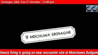 Live visuals of Manchowa Budgam encounter site