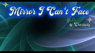 Mirror I Can't Face  by Charbatty