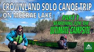 Solo Canoe Trip On Crown Land  - Part 1 - Searching for The Ultimate Campsite