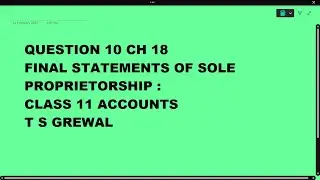 Ques 10 Final Accounts of Sole proprietorship Ch 18 : Class 11 Accounts TS Grewal