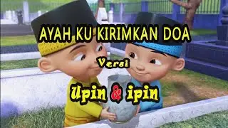 AYAH KU KIRIMKAN DOA Versi UPIN IPIN(Leonies)