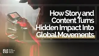 How Story and Content Turns Hidden Impact Into Global Movements