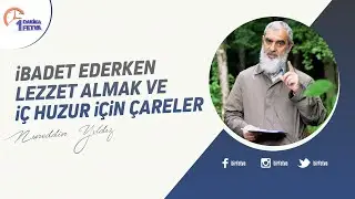 İbadet ederken lezzet almak ve iç huzur için çareler | [Birfetva-Nureddin Yıldız]