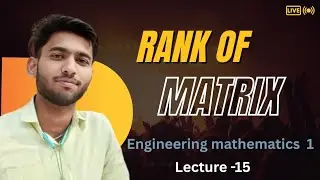 Lecture 15 Rank of Matrix Engineering mathematics 1 
