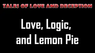 Love, Logic, and Lemon Pie - Love Stories and Relationship Journeys | Tales of Connection