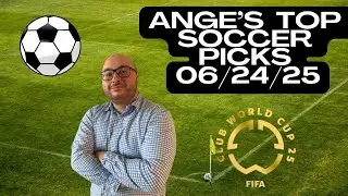 FIFA Club World Cup Soccer Predictions Today! 06/24/25 | Free Picks