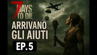 7 Days to die 2.0- Regali dal cielo&hellip; prima del massacro | Ep.5