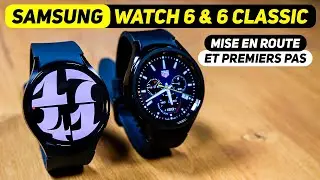 Samsung Galaxy watch 6 et Watch 6 Classic 4G - Mise en route et premiers pas