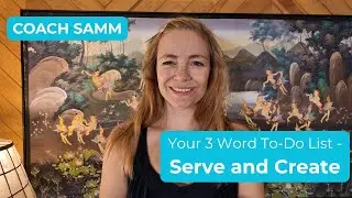 Your 3 word to do list - Serve and Create!