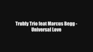 Trubly Trio feat Marcus Begg - Universal Love