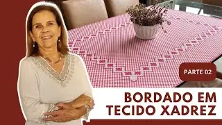 BORDADO EM TECIDO XADREZ - TOALHA DE CHÁ - PARTE 02