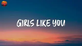 Maroon 5, Cardi B - Girls Like You (Lyrics) | Ed Sheeran,