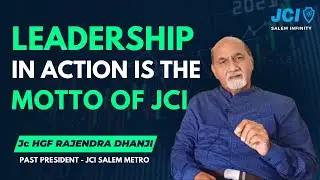 Leadership in Action is the Motto of JCI | Jc  HGF Rajendra Dhanji | JCI Salem Infinity
