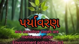 eco sensitive zones are mentioned under Environment protection act