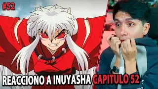 REACCIONO A INUYASHA Cap. 52 
