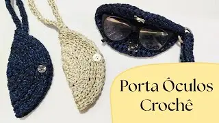 Porta Óculos de Crochê - Fácil e Rápido 