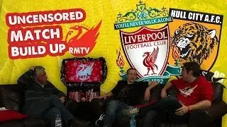 Liverpool v Hull City: The Uncensored Match Build Up Show