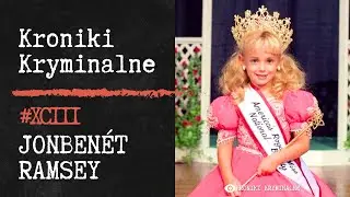 Część 2 - Zamordowana Przez Ojca? - JonBenét Ramsey | Kroniki Kryminalne #93 |