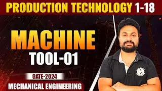 Production Technology 1 - 18 | MACHINE TOOL 1 | ME| GATE 2024 Series
