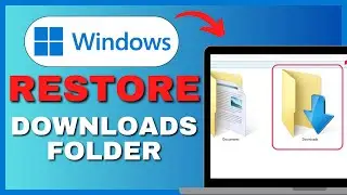 How To Restore Missing Downloads Folder in Windows 11 - Full Guide (2025)
