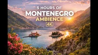 5 Hours of Montenegro Ambience | Adriatic Coast, Mountains & Peaceful Nature