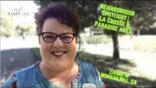 Neighborhood Spotlight  /  La Crosse / Paradise area | Living in Morgan Hill