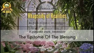 THE EPITOME OF THE BLESSING II 8 JANUARY 2026 RHAPSODY OF REALITIES BY PASTOR CHRIS OYAKHILOME