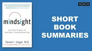 Short Book Summary of Mindsight The New Science of Personal Transformation by Daniel J Siegel