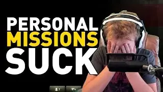 Personal Missions 2.0 are TERRIBLE