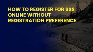 How to Register for SSS Online Without Registration Preference