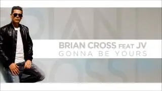 Brian Cross ft JV - Gonna Be Yours