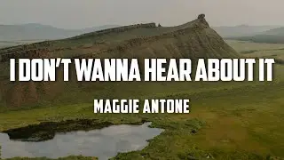 Maggie Antone - I Don&rsquo;t Wanna Hear About It (feat Brendan Walter)  (Lyrics)