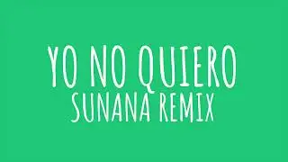 Robbie Rivera - Yo No Quiero - SUNANA Remix