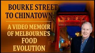 Bourke Street to Chinatown: A Video Memoir of Melbourne&rsquo;s Food Evolution